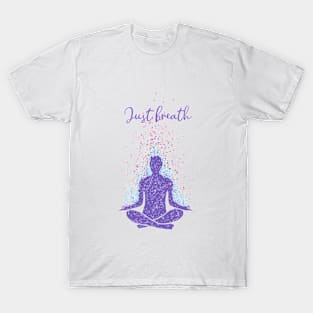 Just breath T-Shirt